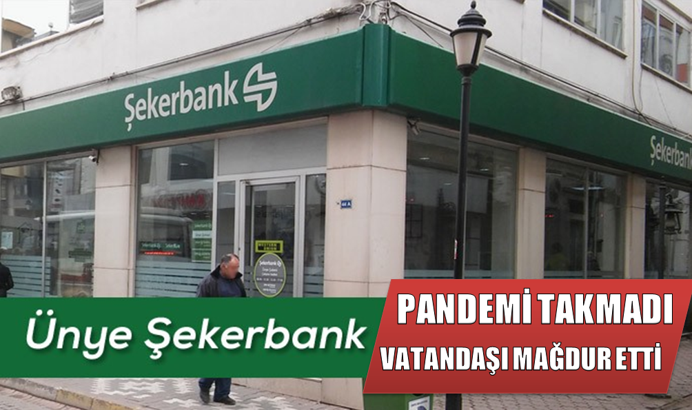 ŞEKER BANK PANDEMİ TANIMADI, VATANDAŞA YAKALATMA ÇIKARTTI