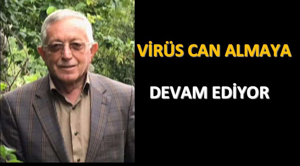 VİRÜS CAN ALMAYA DEVAM EDİYOR