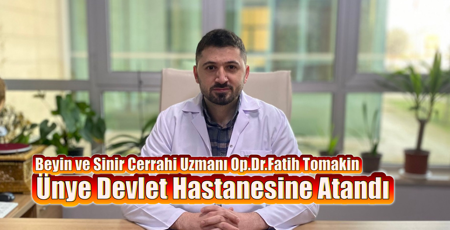 Op.Dr.Fatih Tomakin Ünye Devlet Hastanesinde Görevine Başladı