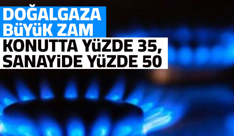 DOĞALGAZA ZAM!