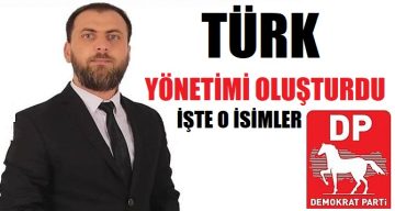 DP İlçe Başkanı Tanju Türk’ün  Yönetimi Belli Oldu