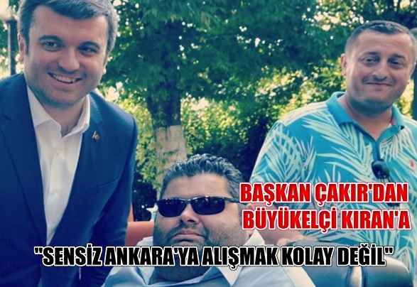 BAŞKAN ÇAKIR’DAN BÜYÜKELÇİ KIRAN’A KUTLAMA