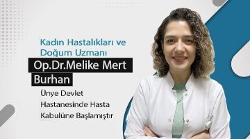 Op.Dr. Melike MERT BURHAN Ünye Devlet Hastanesinde Görevine Başladı