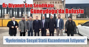 Öz-Diyanet Sen Sendikası Temsilcisi Salih Kılıç : “Sendikamızın Sesini Türkiye’ye Duyuracağız”