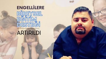 ENGELLİLERE BİREYSEL EĞİTİM DESTEĞİ ARTIRILDI