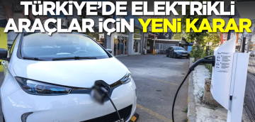 Elektrikli Araçlar Yeni Karar!