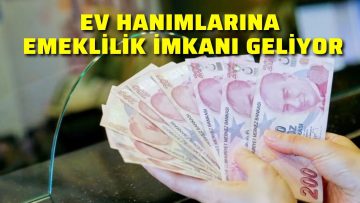 EV HANIMLARINA EMEKLİLİK MÜJDESİ GELDİ!