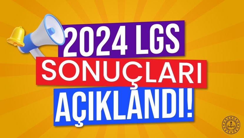 2024 LGS SONUÇLARI AÇIKLANDI