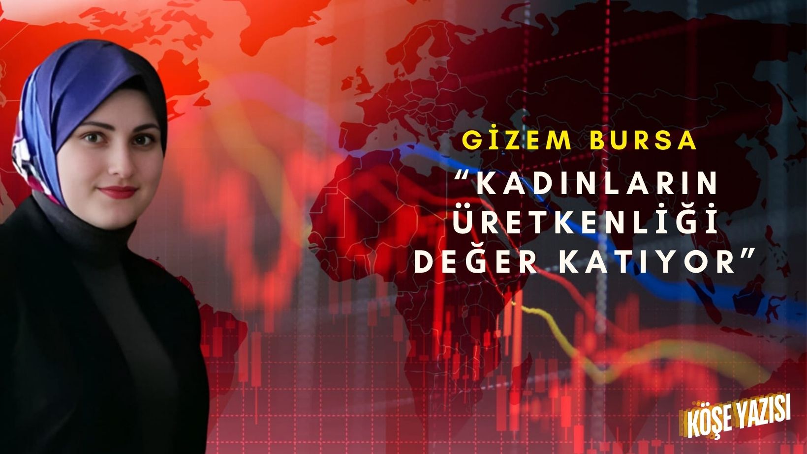 GİZEM BURSA : “KADINLARIN ÜRETKENLİĞİ DEĞER KATIYOR”