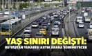 SONUNDA ARAÇ KULLANIMINDA BEKLENEN KISITLAMA GELDİ