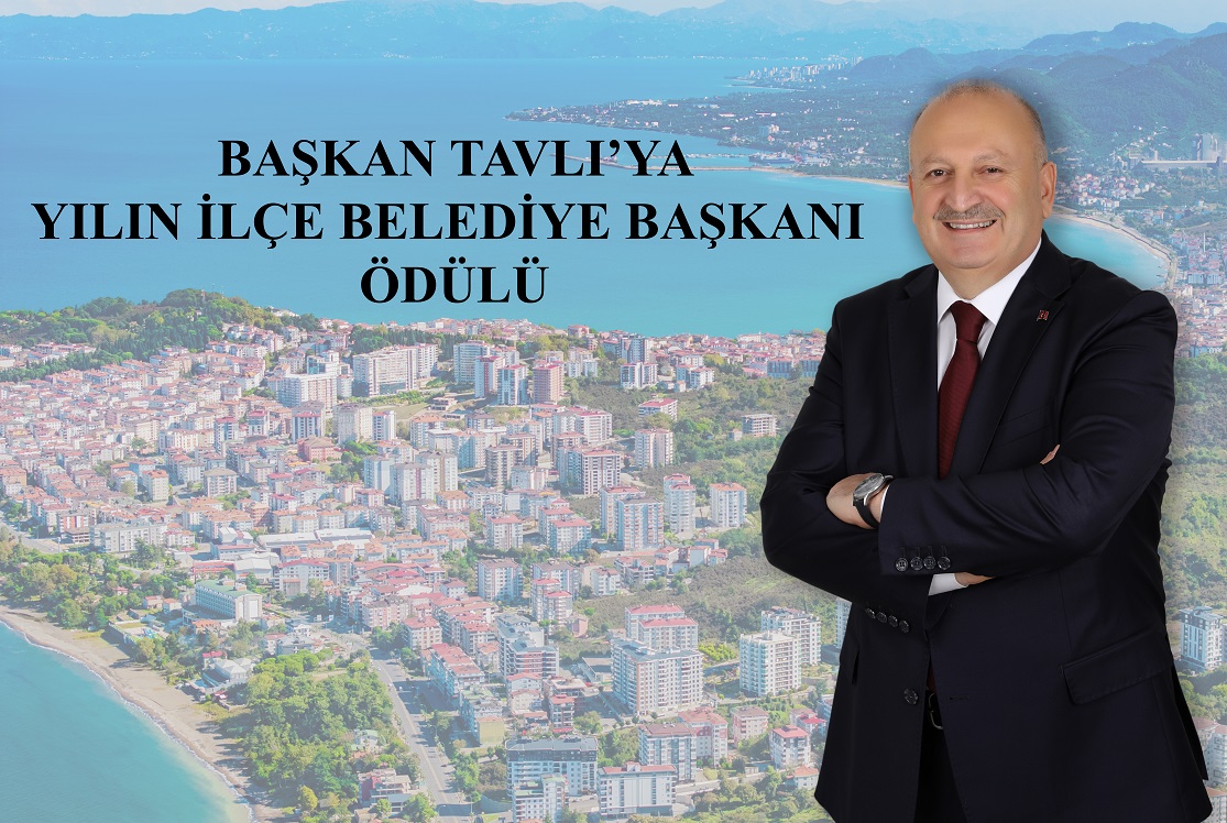 BAŞKAN TAVLI’YA YILIN İLÇE BELEDİYE BAŞKANI ÖDÜLÜ