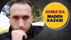 SOMA’DA MADEN FACİASI: KORGANLI İŞÇİ HAYATINI KAYBETTİ