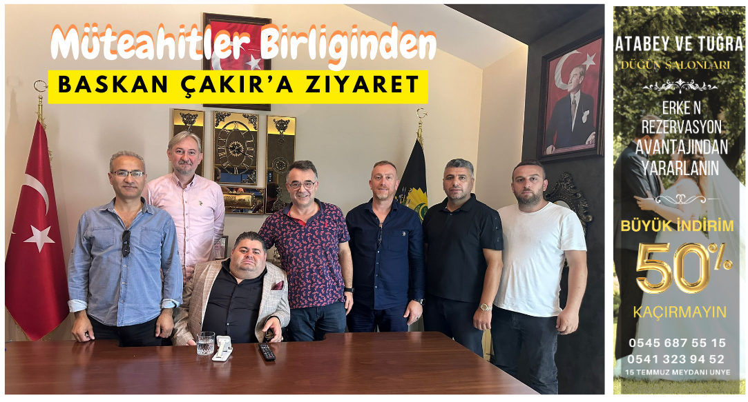 MÜTEAHHİTLER BİRLİĞİNDEN İLK ZİYARET ÇAKIR’A