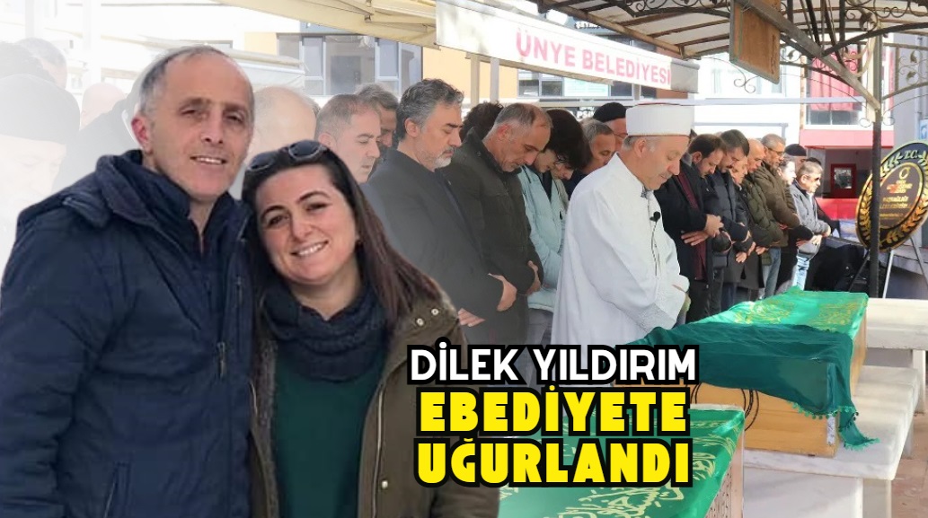 ERCAN YILDIRIM’IN EŞİ DİLEK YILDIRIM SON YOLCULUĞUNA UĞURLANDI